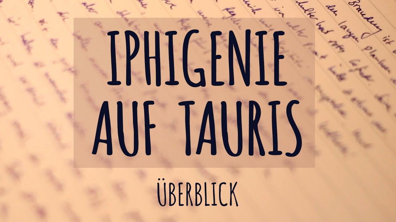 Überblick: Iphigenie auf Tauris | Zusammenfassung | Aufbau | Figuren | Interpretation – Goethe