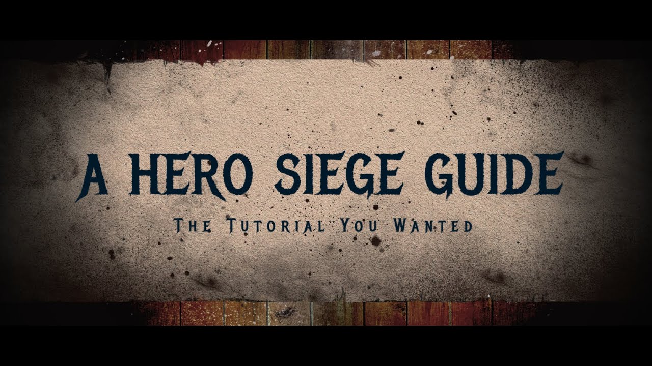 THE HERO SIEGE MANUAL - A TUTORIAL GUIDE FOR ALL