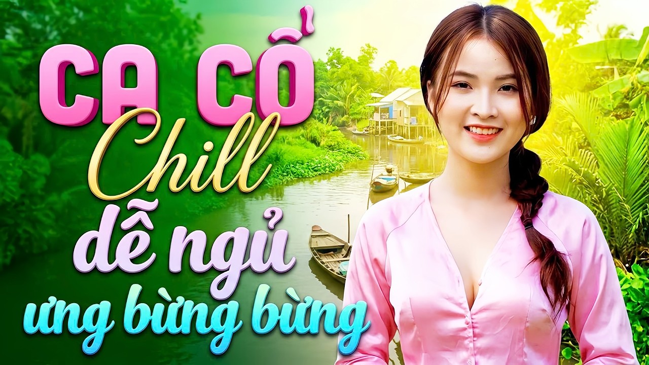 Ca Cổ Chill Liu Diu Dễ Ngủ - ƯNG BỪNG BỪNG Ca Cổ Hơi D&agrave;i Chill Dễ Ngủ | Ca Cổ Cải Lương Hơi D&agrave;i