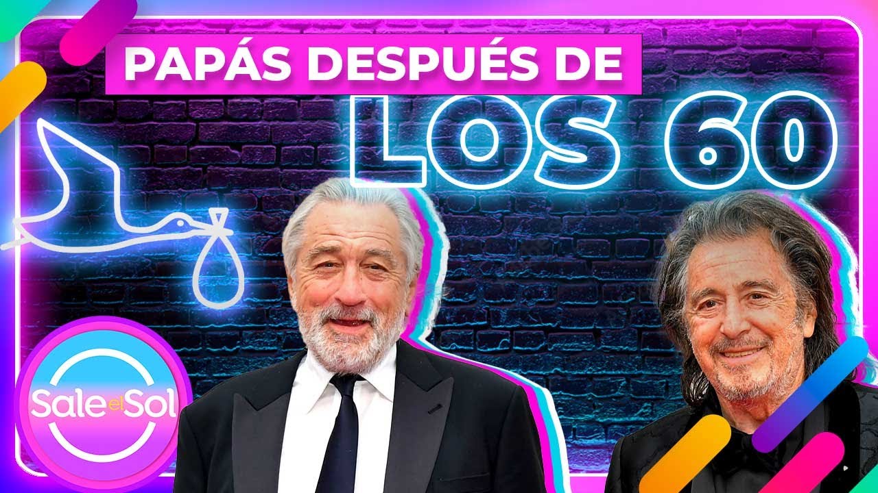 ¿Qué tan recomendable es ser padre después de los 60 años? El caso de Al Pacino y Robert De Niro