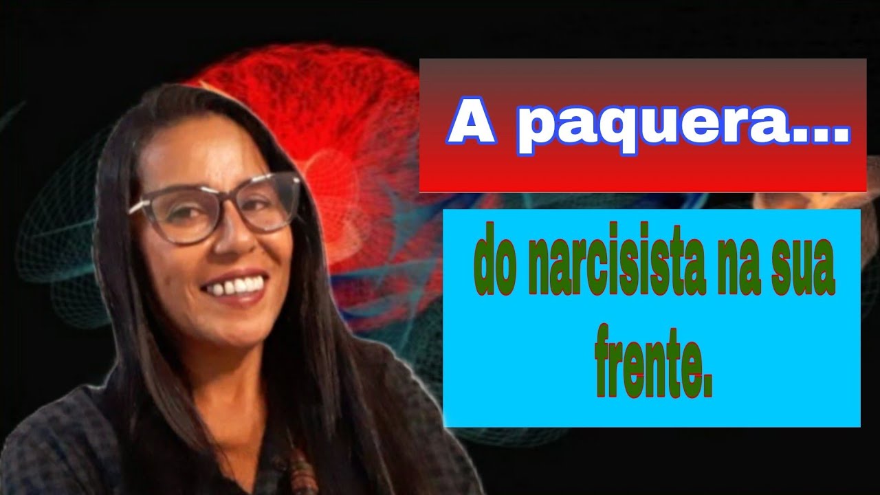 A paquera do narcisista na sua frente.