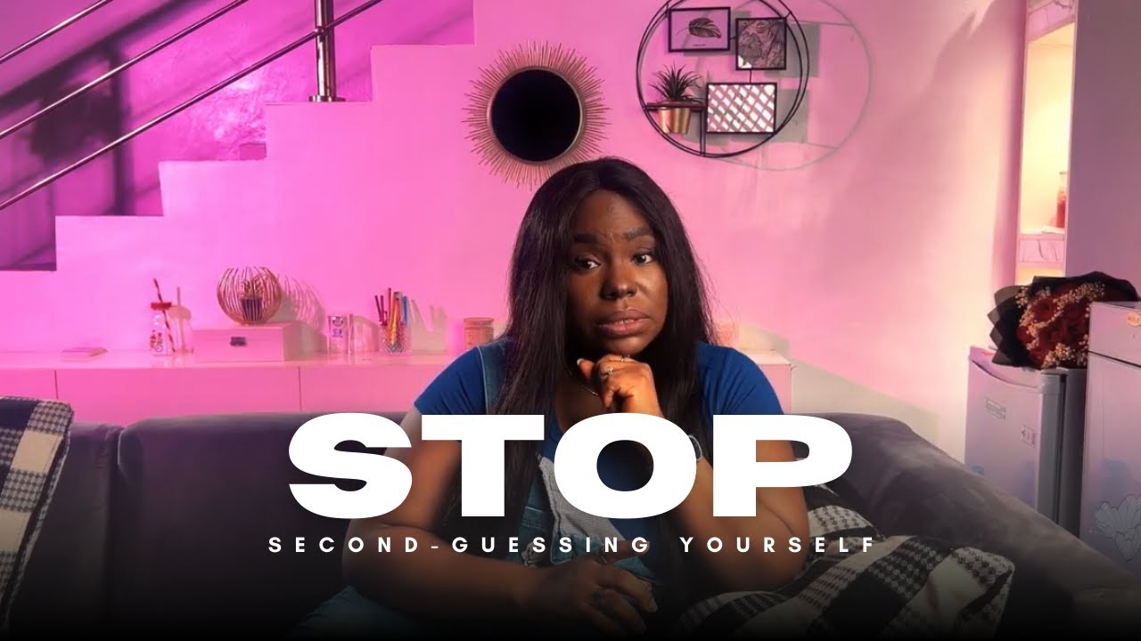 WATCH THIS IF YOU ARE TIRED OF SECOND-GUESSING YOURSELF