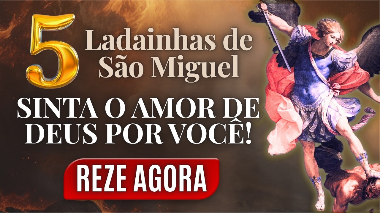 VOCÊ É AMADO PPR DEUS! O Poder Das 5 Ladainhas do Arcanjo Miguel.