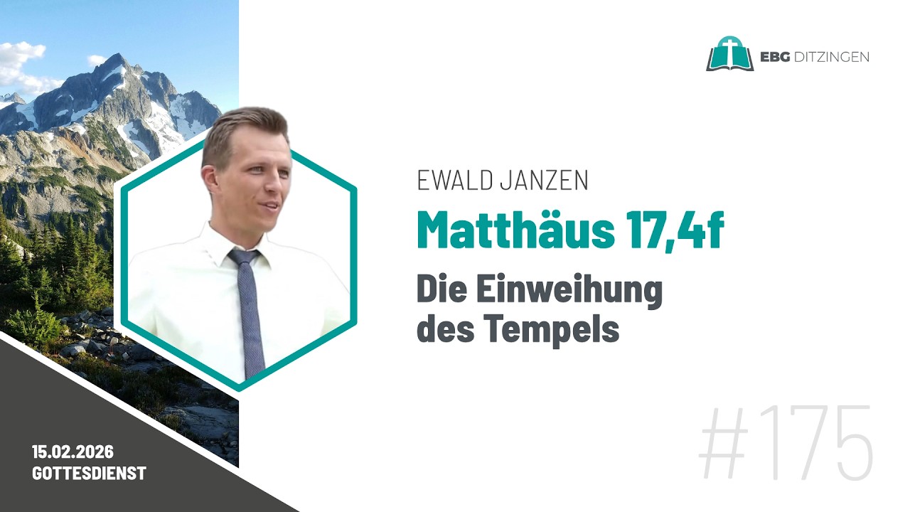 #175 Mt 17,4f | Die Einweihung des Tempels (Predigt Ewald Janzen)