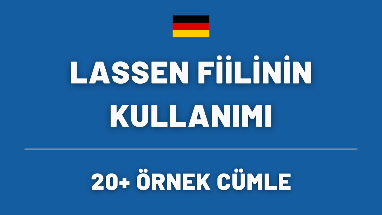 LASSEN FİİLİ VE ÖRNEK CÜMLELER