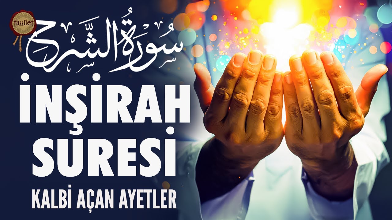 İnşirah Suresi | Kalbi Açan Mükemmel Okuyuş, Ferahlatan Ayetler