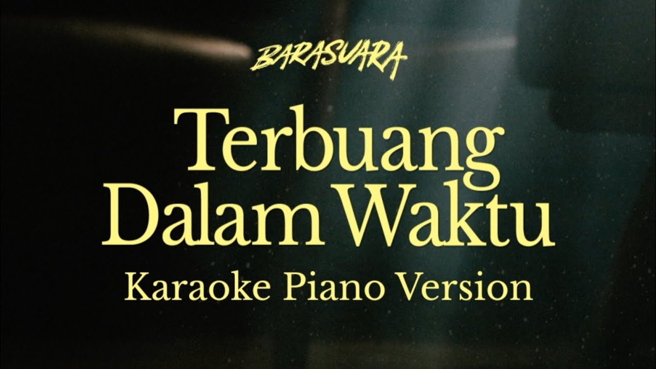 Barasuara - Terbuang Dalam Waktu Karaoke Piano Version