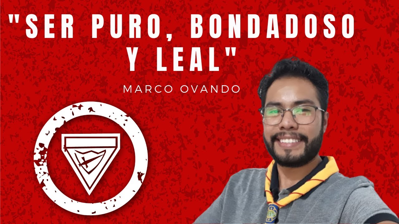 Semana de la pañoleta "Ser puro, bondadoso y leal" - Marco Ovando 🏕🔴