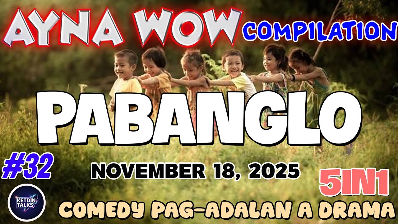 PABANGLO | AYNA WOW 5IN1 #32 | BEST ILOCANO COMEDY DRAMA - NOVEMBER 18, 2025 #ketdintalks