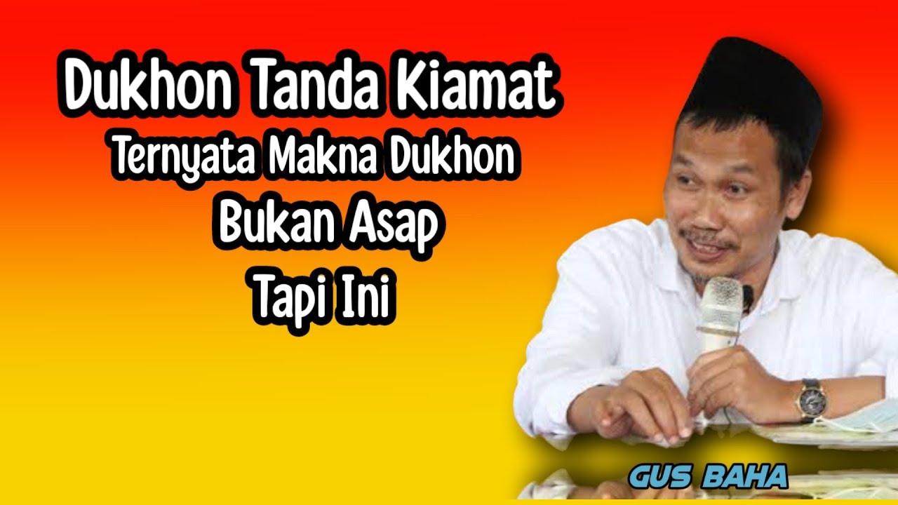 GUS BAHA. DUKHON TANDA KIAMAT. TERNYATA MAKNA DUKHON BUKAN ASAP. TAPI INI.