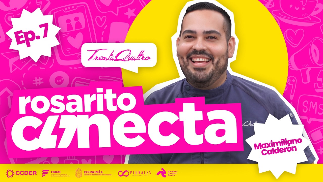 Maximiliano Calderón / Trenta Quattro / Ep#7 / Rosarito Conecta