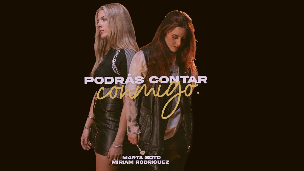 Marta Soto - Podrás contar conmigo feat. Miriam Rodríguez (Videoclip Oficial)
