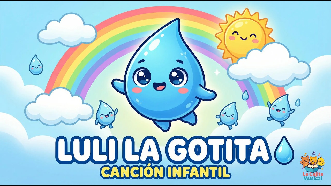El Viaje de Luli la Gotita 💧 | Canci&oacute;n Infantil Educativa Tipo Cuento