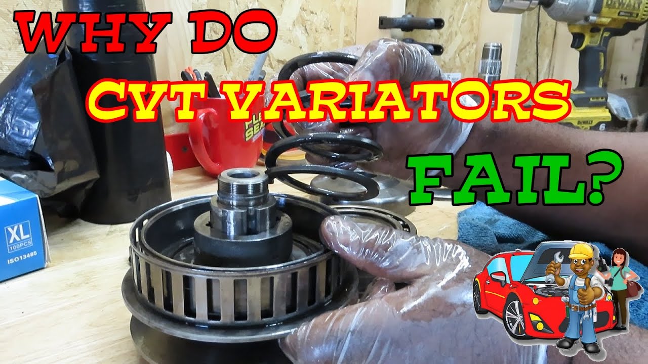Why do the PRIMARY & SECONDARY Variators fail inside a CVT transmission?