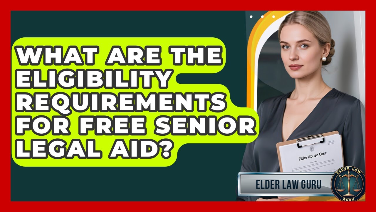 What Are The Eligibility Requirements For Free Senior Legal Aid? - Elder Law Guru
