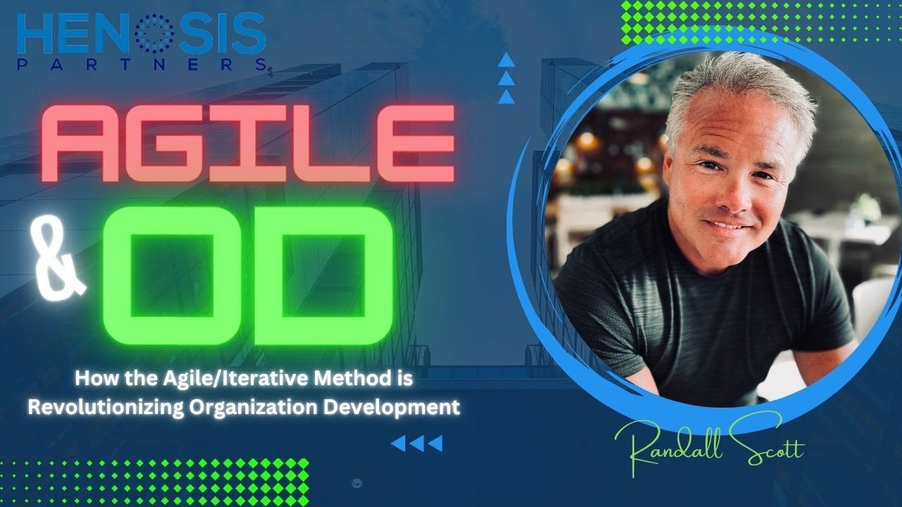 AGILE OD: How the Agile/Iterative Method is Revolutionizing Organization Development