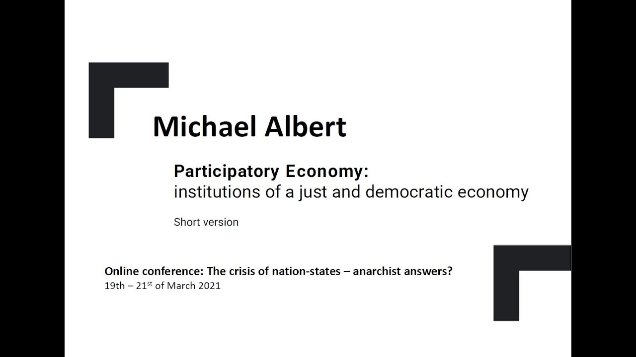 Michael Albert - Participatory Economy: institutions of a just and democratic economy. Short version