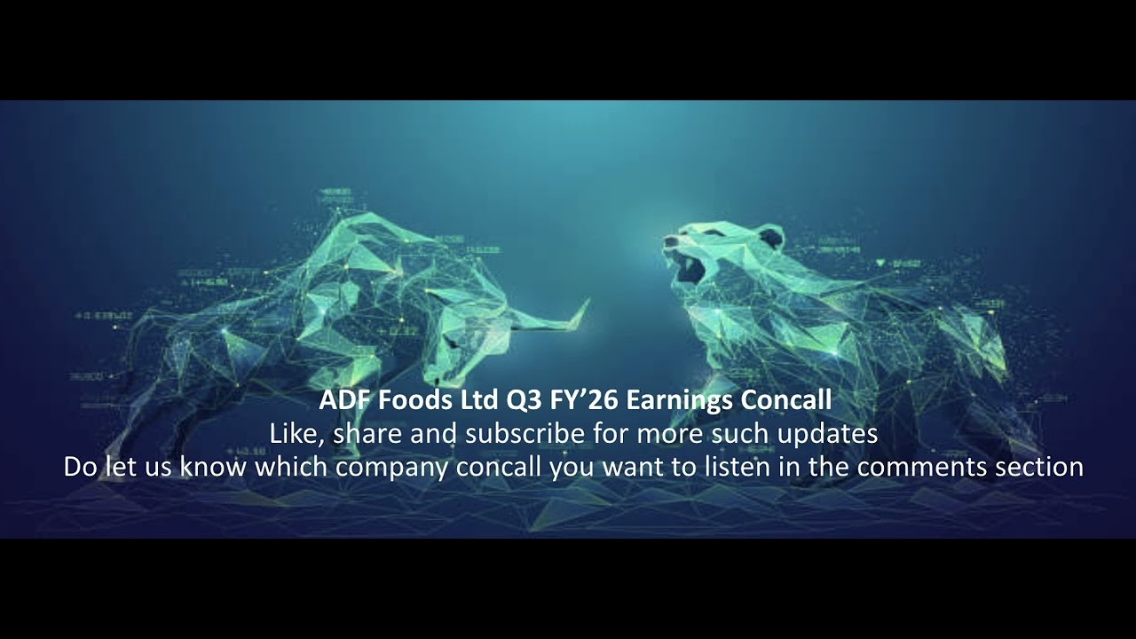 ADF Foods Ltd Q3 FY&rsquo;26 Earnings Concall