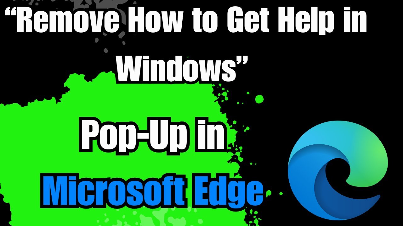 Fix &ldquo;Remove How to Get Help in Windows&rdquo; Pop-Up in Microsoft Edge | Windows 10/11