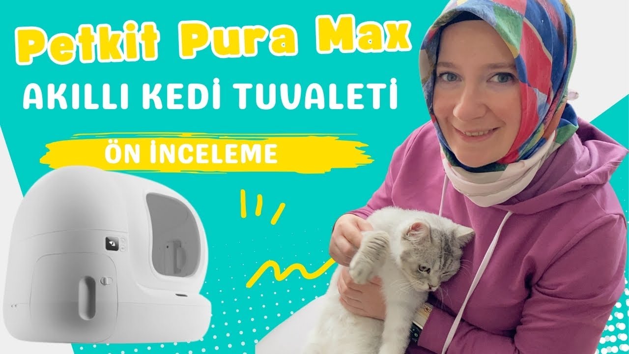 Türkiye de İlk Petkit Pura Max Akıllı Kedi Tuvaleti Ön İnceleme