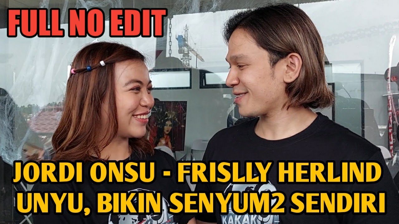FULL WAWANCARA JORDI ONSU - FRISLLY HERLIND , BIKIN SENYUM-SENYUM SENDIRI | JORSLLY