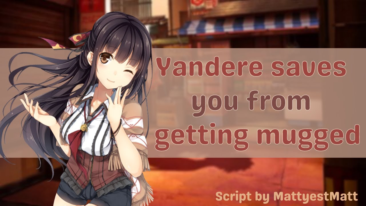 Yandere Saves You from Being Mugged [Willing Listener] [Roleplay] (F4A)