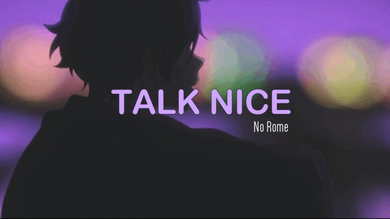 No Rome - Talk Nice (Lyrics)