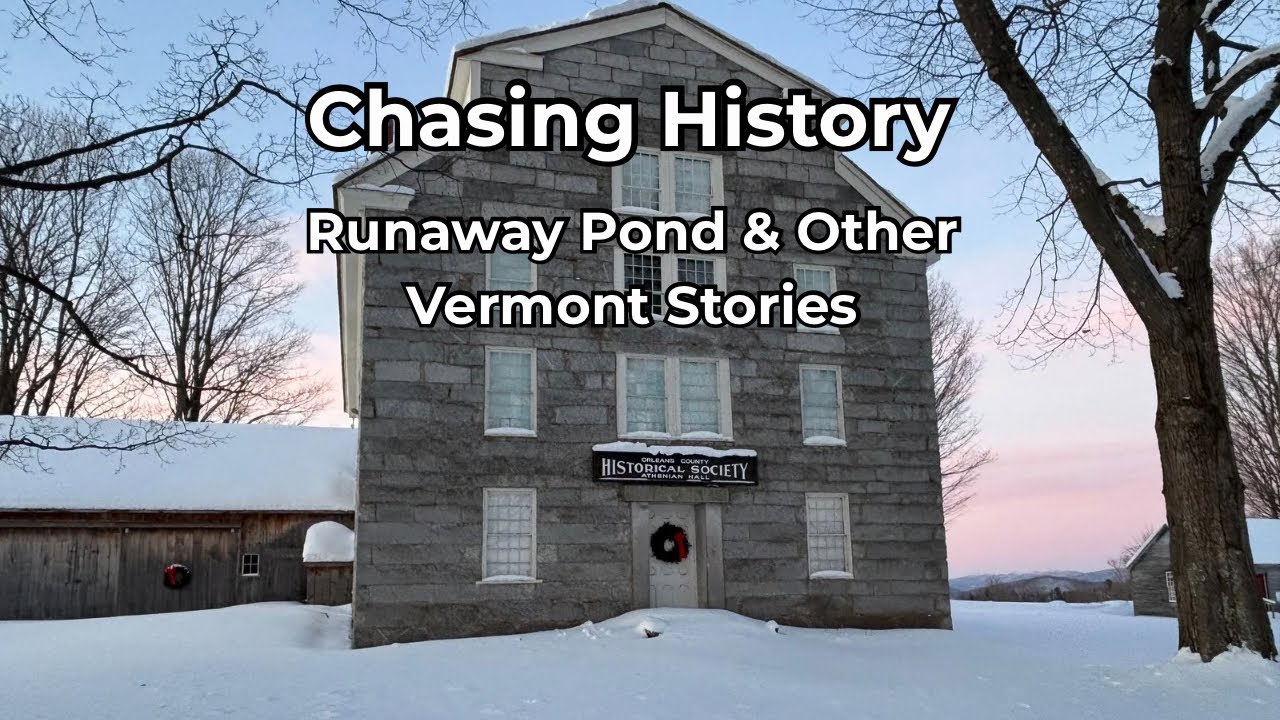 Chasing Stories in Northern Vermont | From an Old Stone House to a Pond That Ran Away
