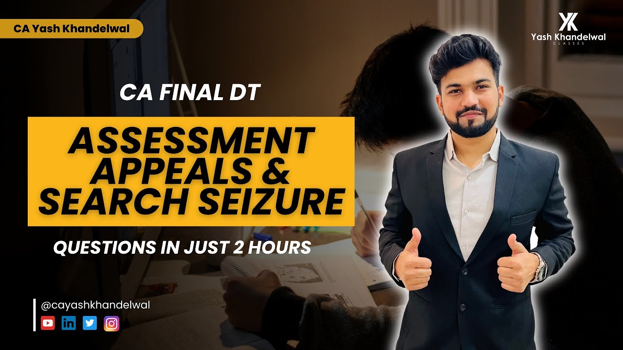 Assessment Appeals & Search Seizure | Questions in Just 2 Hours | CA Final DT | Yash Khandelwal