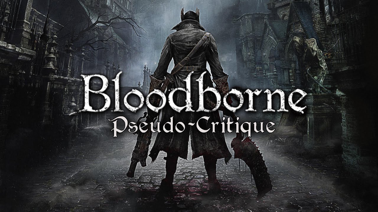 Pseudo-Critique : Bloodborne