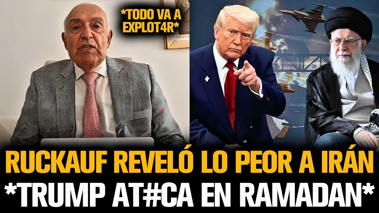 RUCKAUF REVELÓ LO PEOR A IRÁN POR AT4QUE DE TRUMP DURANTE RAMADÁN 