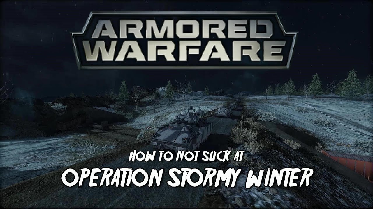 Armored Warfare: How To Not Suck at Operation Stormy Winter