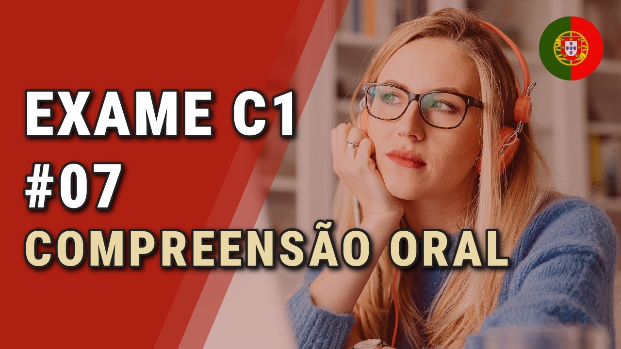 Exame de Português Europeu Nível C1 Nº07 para Adultos - Compreensão oral (legendado)