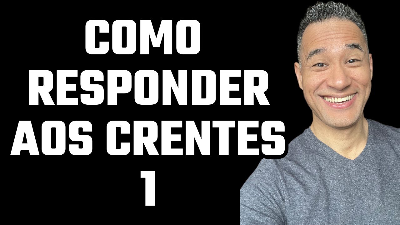 Como Responder aos Crentes - 1