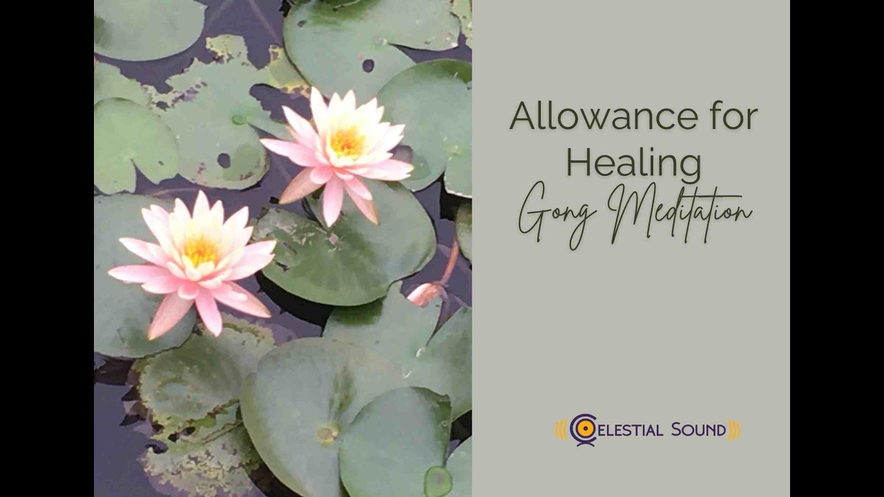 Allowance for Healing: Gong Meditation