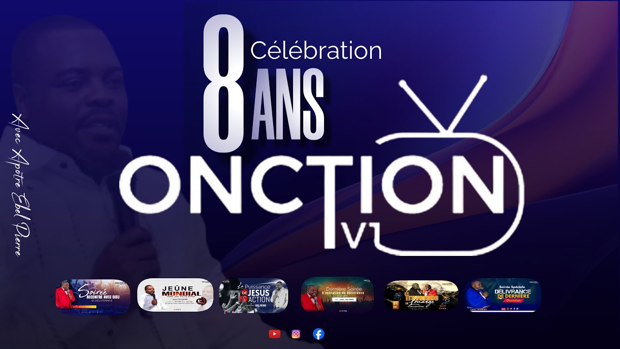 8ÈME ANNIVERSAIRE ONCTION TV 1 / JÉSUS EN ACTION avec APÔTRE EBEL PIERRE  / MARDI 27 JANVIER 2026