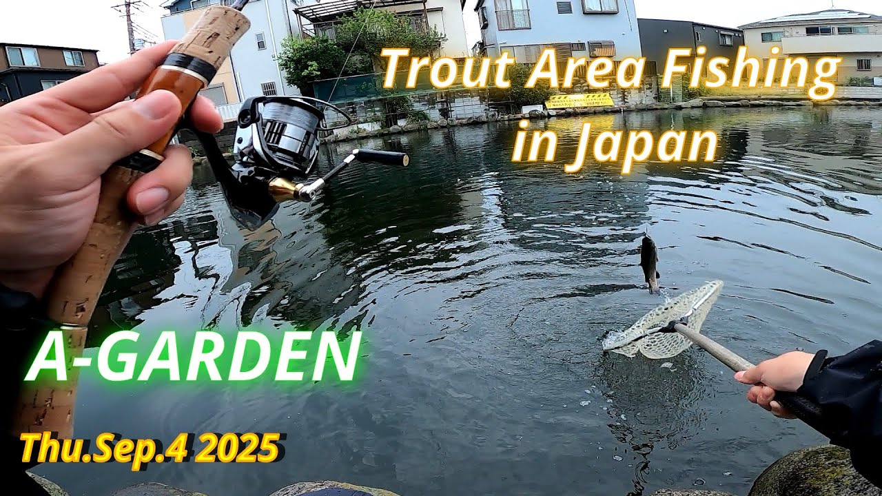 A-GARDEN Sep.4 2025 / Trout Area Fishing in Japan