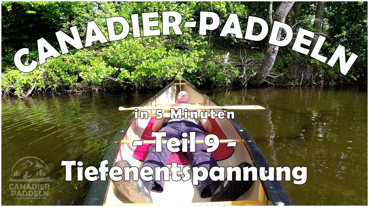 CANADIER-PADDELN in 5 Minuten | 09 - Paddeltechnik & Tiefenentspannung