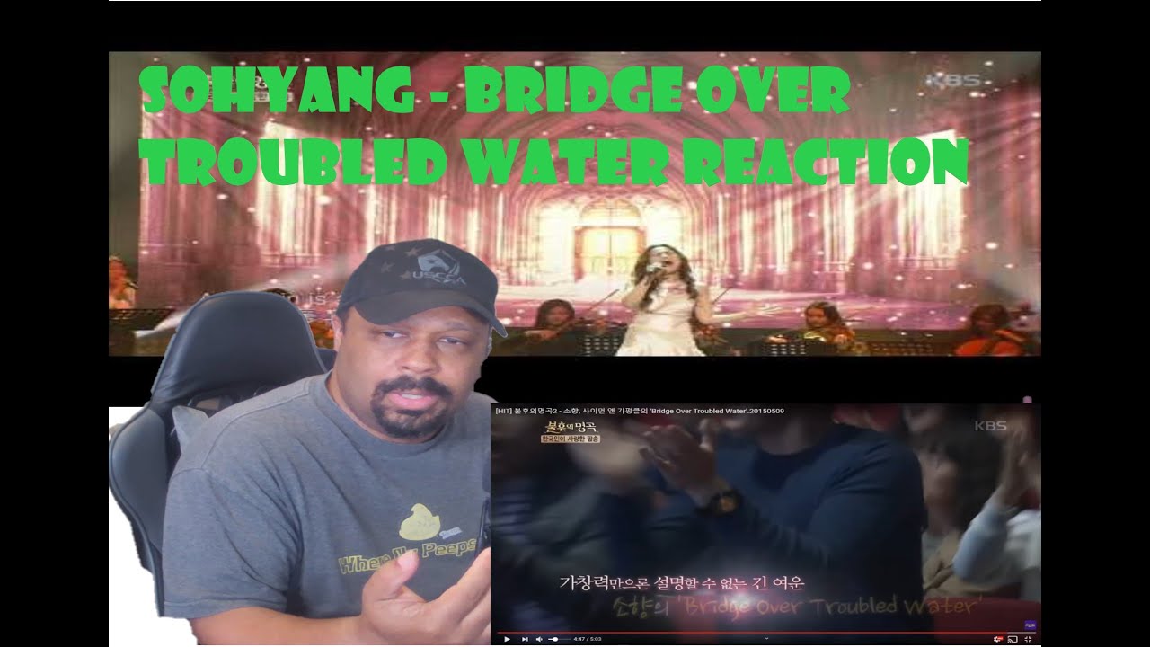 SohYang - Bridge Over Troubled Water (Reaction)험한세상 다리가되어 (반응)