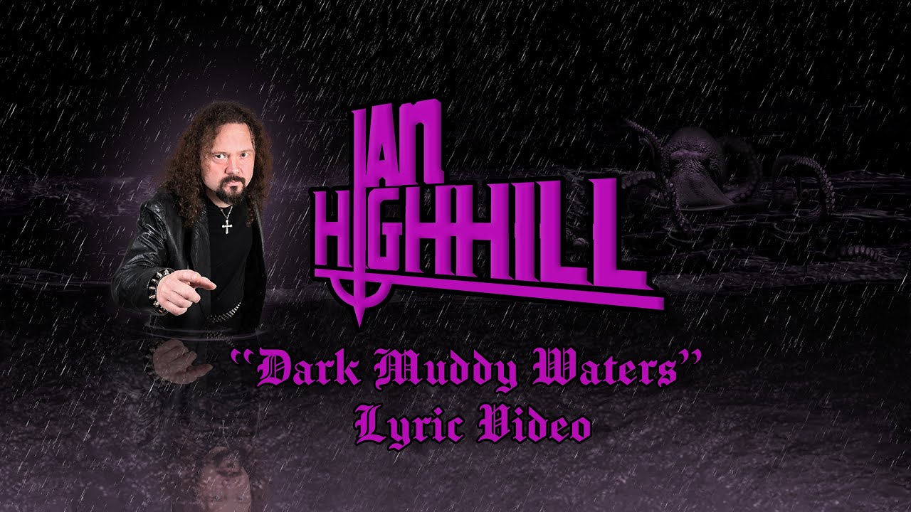 IAN HIGHHILL - DARK MUDDY WATERS (Lyric Video)