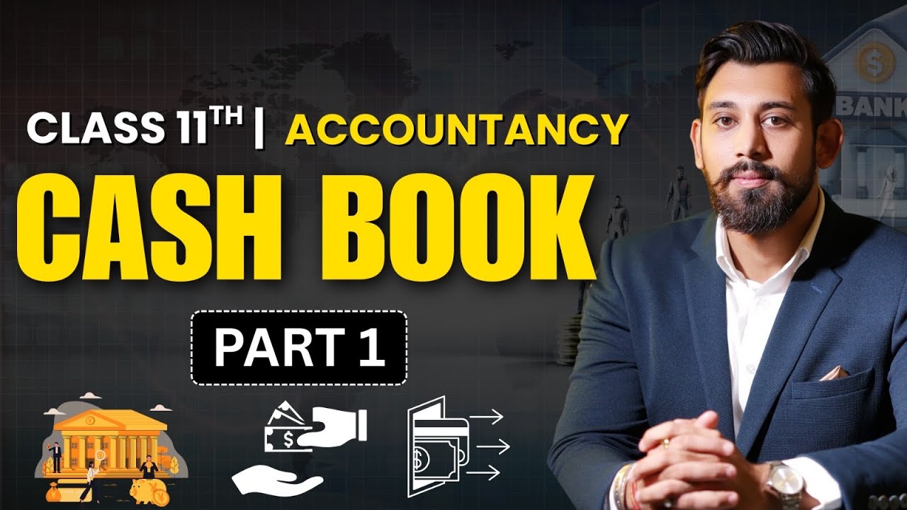 Cash Book | Chapter 11 | Class 11 | Accountancy | Part 1