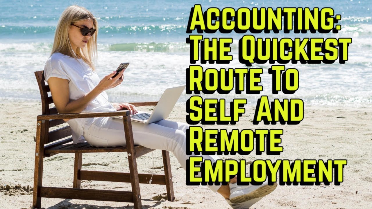 Accounting: The Quickest Way to Self & Remote Employment