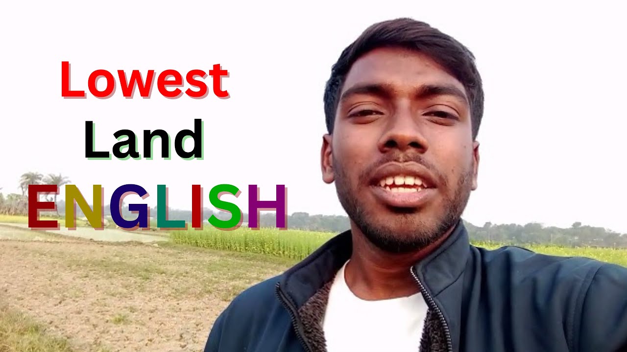 আমার গ্রামের সবচেয়ে নিচু জমিতে গিয়ে ইংরেজিতে Fluently কথা বলছি কিভাবে।