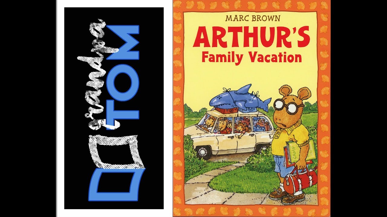 Arthur's Family Vacation by Marc Brown read by Grandpa Tom