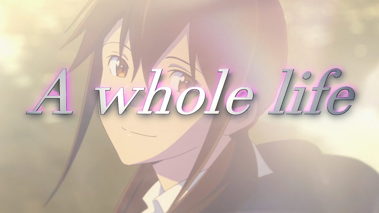 Kimi no Suizou wo Tabetai - A whole life • AMV