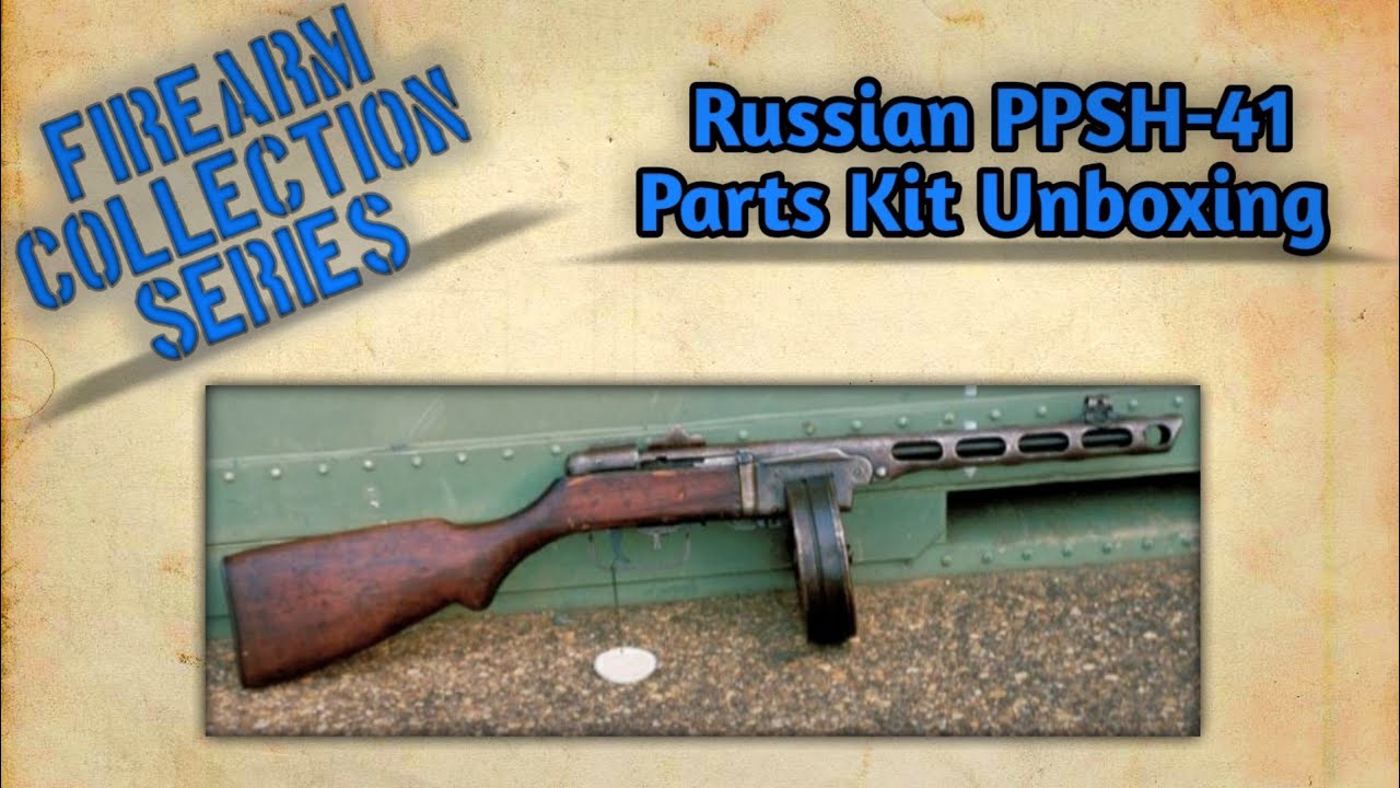Russian PPSH-41 Parts Kit Unboxing
