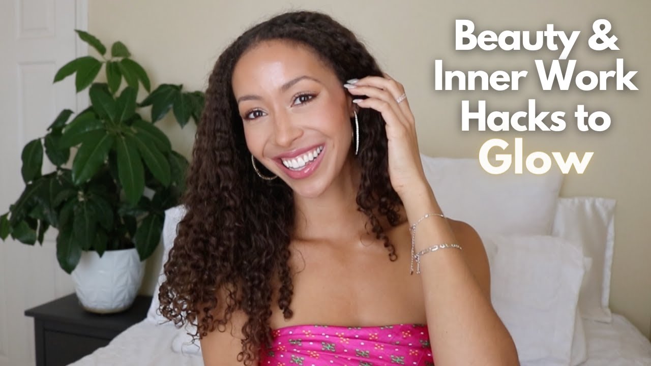Beauty & Inner Work Hacks to GLOW
