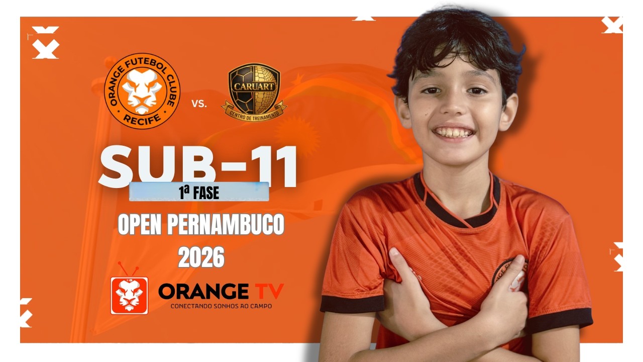 AO VIVO E COM IMAGENS: ORANGE VS. CARUART | 1ª FASE | OPEN PERNAMBUCO | SUB 11 | TEMPORADA 2026