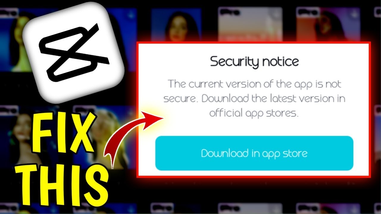 The current version of the app is not secure capcut | Security notice capcut