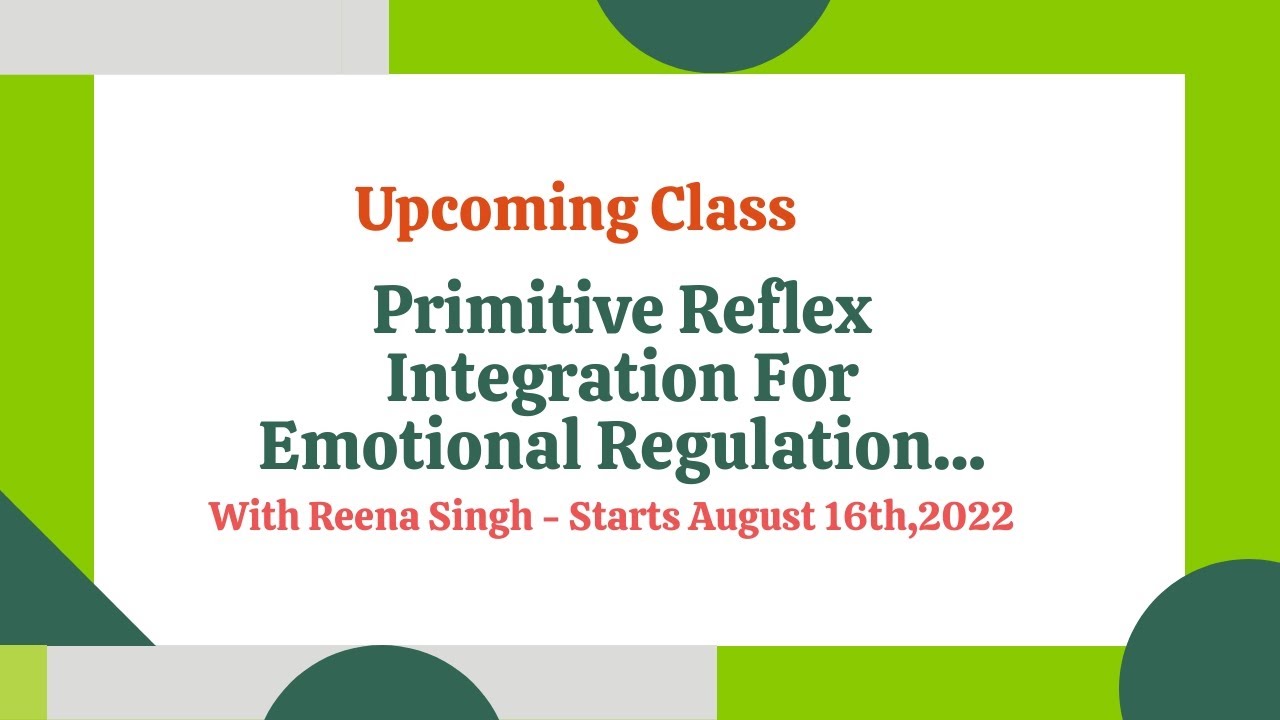 Upcoming course on Primitive reflex integration for emotional regulation | Starts August 16,2022